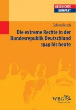 Читать Die extreme Rechte in der Bundesrepublik Deutschland 1949 bis heute - Gideon Botsch