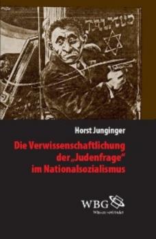 Читать Die Verwissenschaftlichung der ›Judenfrage‹ im Nationalsozialismus - Horst Junginger