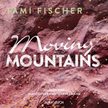 Читать Moving Mountains (Ungekürzt) - Tami Fischer