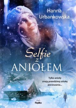 Читать Selfie z aniołem - Hanna Urbankowska