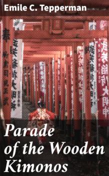 Читать Parade of the Wooden Kimonos - Emile C. Tepperman