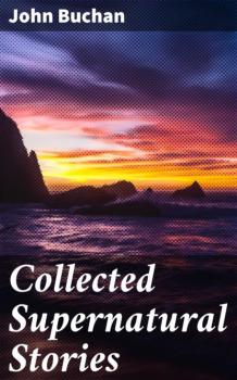 Читать Collected Supernatural Stories - John Buchan