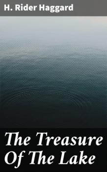 Читать The Treasure Of The Lake - H. Rider Haggard