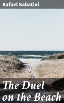 Читать The Duel on the Beach - Rafael Sabatini