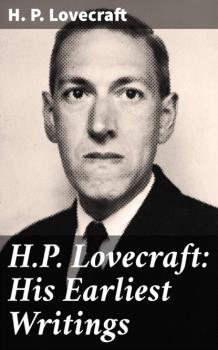 Читать H.P. Lovecraft: His Earliest Writings - H. P. Lovecraft