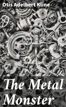 Читать The Metal Monster - Otis Adelbert Kline