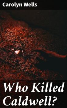 Читать Who Killed Caldwell? - Carolyn  Wells