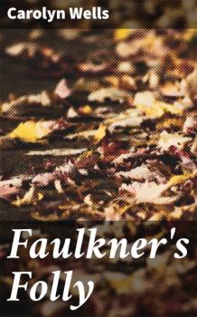 Читать Faulkner's Folly - Carolyn  Wells