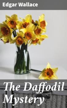 Читать The Daffodil Mystery - Edgar Wallace