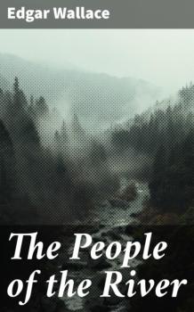 Читать The People of the River - Edgar Wallace