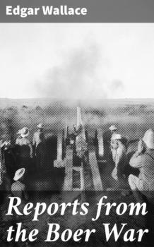 Читать Reports from the Boer War - Edgar Wallace