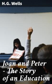 Читать Joan and Peter - The Story of an Education - H.G. Wells