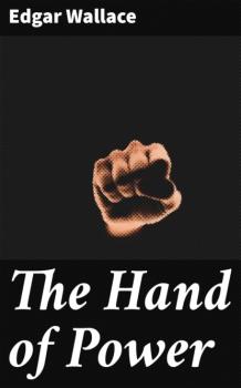 Читать The Hand of Power - Edgar Wallace