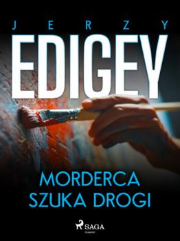 Читать Morderca szuka drogi - Jerzy Edigey