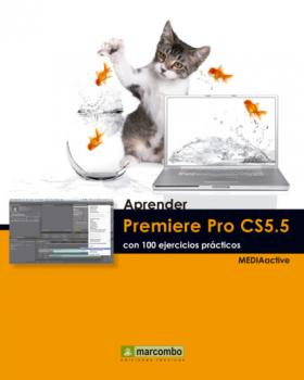 Читать Aprender Premiere Pro CS5.5 con 100 ejercicios prácticos - MEDIAactive