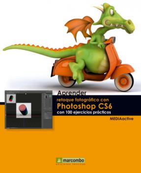 Читать Aprender retoque fotográfico con Photoshop CS5.1 con 100 ejercicios prácticos - MEDIAactive