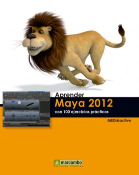 Читать Aprender Maya 2012 Avanzado con 100 Ejercicios Prácticos - MEDIAactive