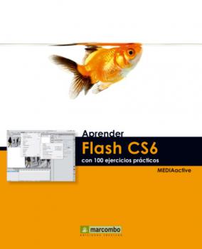 Читать Aprender Flash CS6 con 100 ejercicios prácticos - MEDIAactive
