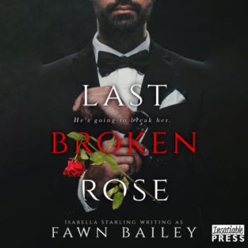 Читать Last Broken Rose - Rose and Thorn, Book 3 (Unabridged) - Fawn Bailey