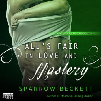 Читать All's Fair in Love and Mastery - Masters Unleashed, Book 5 (Unabridged) - Sparrow Beckett