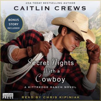 Читать Secret Nights With a Cowboy - Kittredge Ranch, Book 1 (Unabridged) - Caitlin Crews