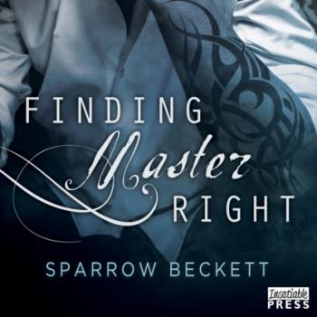 Читать Finding Master Right - Masters Unleashed 1 (Unabridged) - Sparrow Beckett