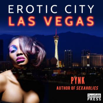 Читать Erotic City - Las Vegas (Unabridged) - Pynk