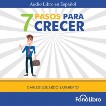 Читать 7 Pasos para Crecer (abreviado) - Carlos Eduardo Sarmiento