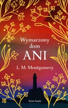 Читать Wymarzony dom Ani - L. M. Montgomery