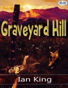 Читать Graveyard Hill - Ian King