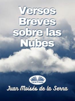 Читать Versos Breves Sobre Las Nubes - Dr. Juan Moisés De La Serna