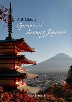 Читать Opowieści dawnej Japonii - Algernon Bertram Mitford