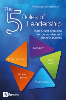 Читать The 5 Roles of Leadership - Wladislaw Jachtchenko