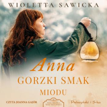 Читать Anna. Gorzki smak miodu - Wioletta Sawicka