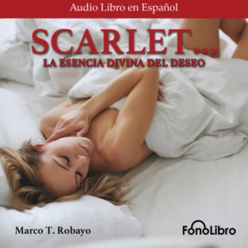 Читать Scarlet. La Divina Esencia del Deseo (Abridged) - Marco T. Robayo