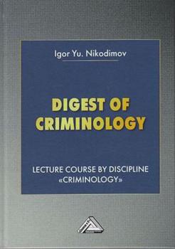Читать Digest of Criminology. Lecture course by discipline «Criminology» / Криминология - И. Ю. Никодимов
