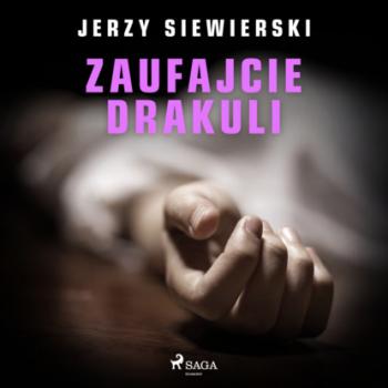 Читать Zaufajcie Drakuli - Jerzy Siewierski