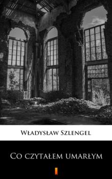 Читать Co czytałem umarłym - Władysław Szlengel