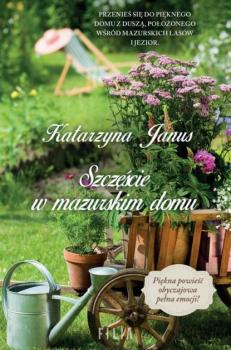 Читать Szczęście w mazurskim domu - Katarzyna Janus