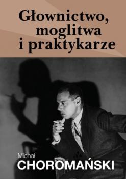 Читать Głownictwo, moglitwa i praktykarze - Michał Choromański