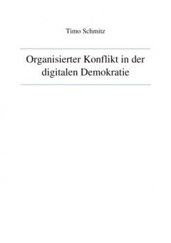 Читать Organisierter Konflikt in der digitalen Demokratie - Timo Schmitz