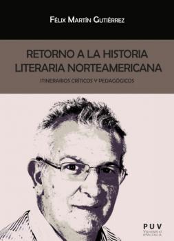 Читать Retorno a la historia literaria norteamericana - Félix Martín Gutiérrez