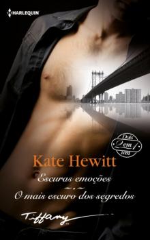 Читать Escuras emoções - O mais escuro dos segredos - Kate Hewitt