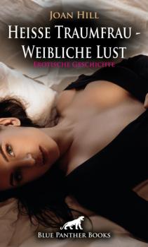 Читать Heiße Traumfrau - Weibliche Lust | Erotische Geschichte - Joan Hill
