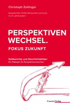 Читать Perspektivenwechsel. Fokus Zukunft - Christoph Zollinger