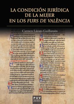 Читать La condición jurídica de la mujer en los Furs de València - Carmen Lázaro Guillamón