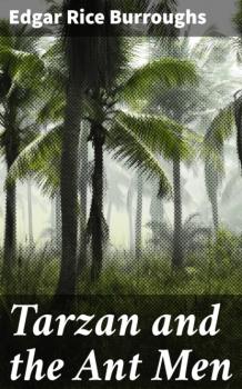Читать Tarzan and the Ant Men - Edgar Rice Burroughs
