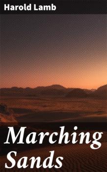 Читать Marching Sands - Harold Lamb