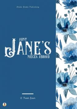 Читать Aunt Jane's Nieces Abroad - L. Frank Baum