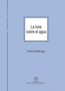 Читать La luna sobre el agua - Fanny Buitrago